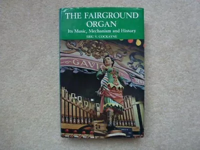 The Fairground Organ - Exceptionally Detailed Book By E. Cockayne.  VGC • £7.50