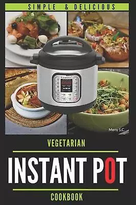 Instant Pot Vegetarian Cookbook: 50 Simple & Delicious Recipes; Enjoy With Your  • $12.70