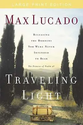 Traveling Light- Large Print Edition By Lucado Max; Thomas Nelson Publishers • $7.52