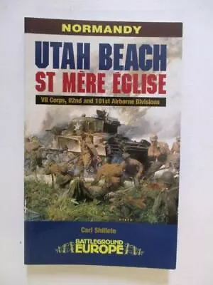 Shilleto Carl: UTAH BEACH: VII CORPS & 82ND AND 101ST AIRBORNE DIVISIONS (BATTL • £15