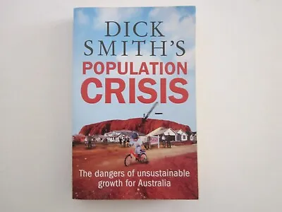 DICK SMITH'S POPULATION CRISIS - The Dangers Of Too Much -  DICK SMITH - Unread • $19.95