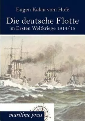 $74.27 • Buy Die Deutsche Flotte Im Ersten Weltkriege 1914/15 (german Edition): By Eugen K...