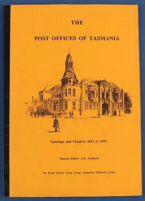 Tasmania. The Post Offices Of Tasmania Openings & Closures 1812-1191. • $19.49