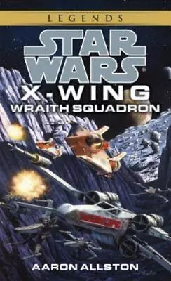 Wraith Squadron (Star Wars: X-Wing Series #5) By Allston Aaron • $5.21