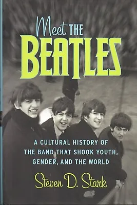 Steven Stark SIGNED Meet The Beatles Cultural History Pop Music Liverpool Lennon • £24.99