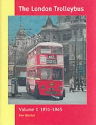 The London Trolleybus: 1931-1945 Vol 1 By Blacker Ken Hardback Book The Cheap • £7.99