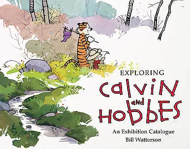 Exploring Calvin And Hobbes: An Exhibition Catalogue By Bill Watterson - New ... • £9.58