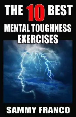 The 10 Best Mental Toughness Exercises: How To Develop Self-Confidence Sel... • $12.33