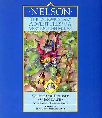 Nelson: The Extraordinary Adventures Of A Very English... By Ralph Ian Hardback • $6.90