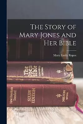 The Story Of Mary Jones And Her Bible By Mary Emily Ropes (English) Paperback Bo • £25.49