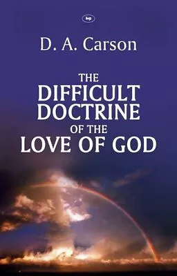 The Difficult Doctrine Of The Love Of God-D A Carson • £6.03