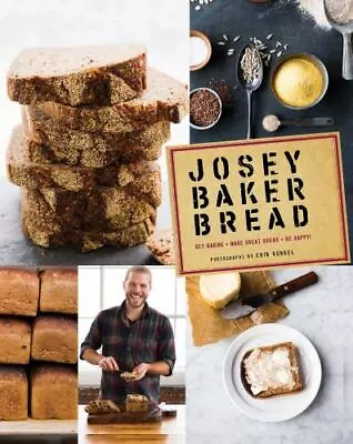 Josey Baker Bread: Get Baking - Make Awesome Bread • $13.48