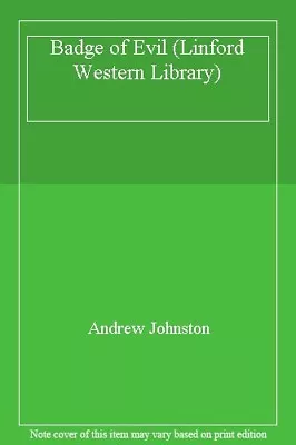 Badge Of Evil (Linford Western Library)Andrew Johnston • £4.46