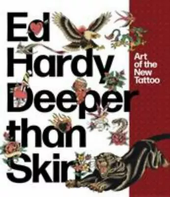 Ed Hardy: Deeper Than Skin: Art Of The New Tattoo By Breuer Karin • $22.76