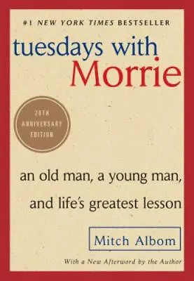 Tuesdays With Morrie: An Old Man A Young Man And Life's Greatest Lesson • $4.58