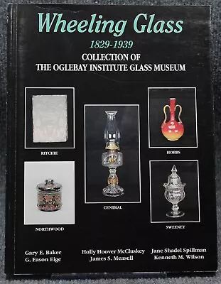 Wheeling Glass 1829-1939: Oglebay Institute Glass Museum Trade Paperback • $10