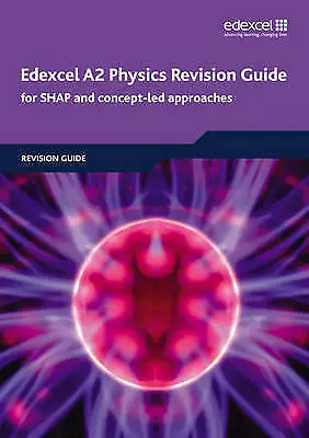 Edexcel A2 Physics Revision Guide  For SHAP & Concept-led Approaches • £4.50