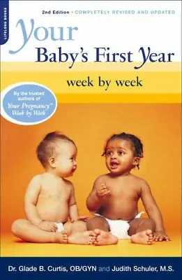 Your Baby's First Year Week By Week (Your Pregnancy)-Glade B. Dr. Curtis Judit • £6.83