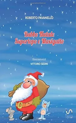 BABBO NATALE SUPERTOPO E MAXIGATTO (ITALIAN EDITION) By . Roberto **BRAND NEW** • $22.95
