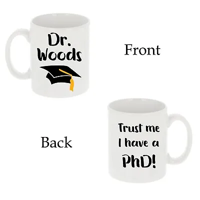 £6.99 • Buy Graduation Gift Personalised Mug PhD Doctor Graduate - Trust Me, I Have A PhD