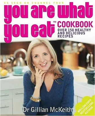 You Are What You Eat Cookbook By Gillian McKeith. 9780718147976 • £2.51