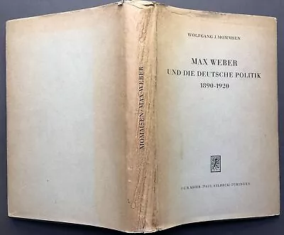 Wolfgang Mommsen / Max Weber Und Die Deutsche Politik 1890-1920 1st Edition 1959 • $41