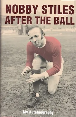 £14.99 • Buy Nobby Stiles: After The Ball - Autobiography (Hardcover) New Football Book
