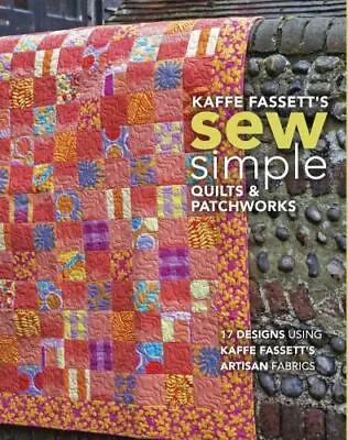 Kaffe Fassett's Sew Simple Quilts & Patchworks: 17 Designs Using Kaffe Fassett's • $12.87