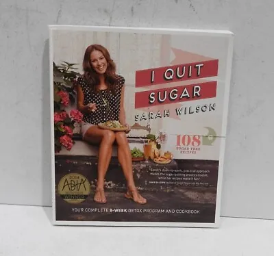 $13.99 • Buy I Quit Sugar: The Complete Plan And Recipe Book By Sarah Wilson Paperback, 2013