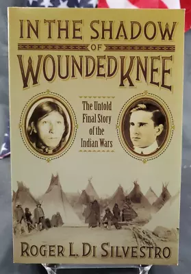 In The Shadow Of Wounded Knee: The Untold Final Story Of The Indian Wars PB • $8.46