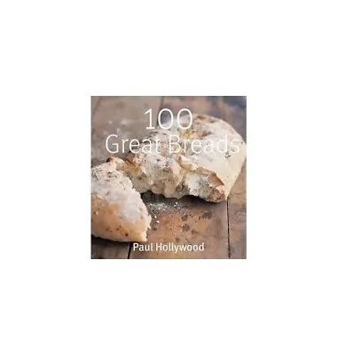 100 Great Breads By Paul Hollywood Book The Cheap Fast Free Post • £4.99