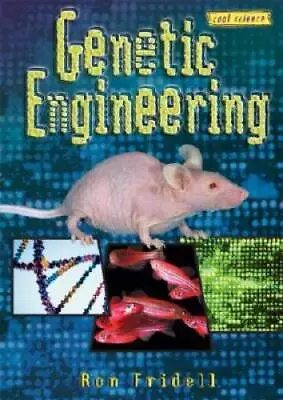 Genetic Engineering (Cool Science) - Library Binding By Fridell Ron - GOOD • $3.97