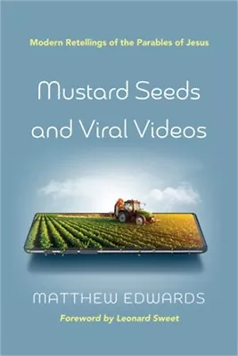 Mustard Seeds And Viral Videos: Modern Retellings Of The Parables Of Jesus (Pape • $18.28