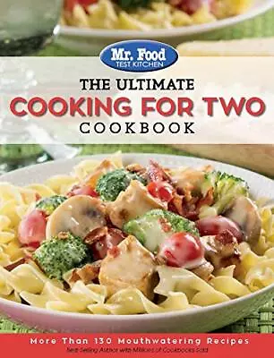 Mr. Food Test Kitchen: The Ultimate Cooking For Two Cookbook: More Than 130 ... • $5.41