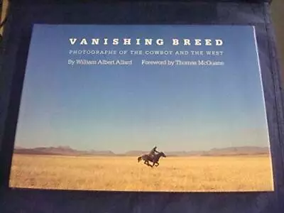 Vanishing Breed: Photographs Of The Cowboy And The West - Hardcover - GOOD • $16.19