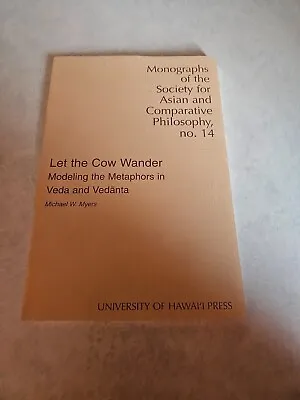 Let The Cow Wander: Modeling The Metaphors In Veda And Vedanta Michael W. Myers • $5.77