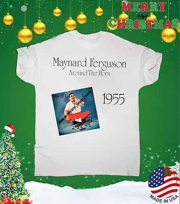 Maynard Ferguson Around The Horn White T-shirt Unisex S-5Xl TA4900 • $23.74