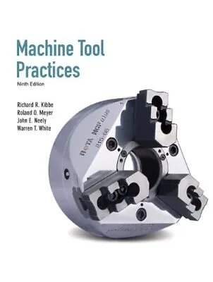 Machine Tool Practices (9th Edition) By Kibbe Richard R. (hardcover) • $51.99