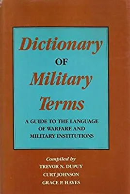 Dictionary Of Military Terms Grace P. Dupuy Trevor N. Johnson • $10.97