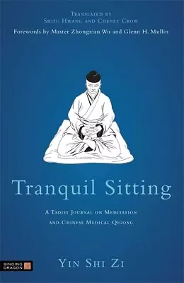 Tranquil Sitting: A Taoist Journal On Meditation And Chinese Medical Qigong By Y • £17.27