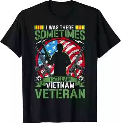 New I Was There Sometimes I Still Am Vietnam Veteran Funny T-Shirt USA Tee S-5XL • $18.99