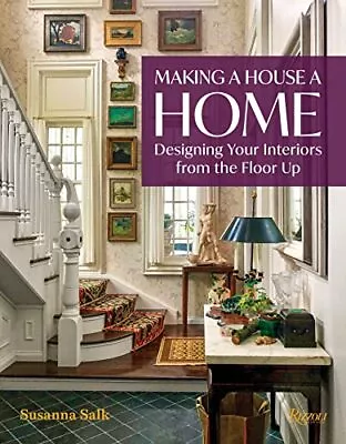 Making A House A Home: Designing Your Interiors From The Floor Up • £29.73