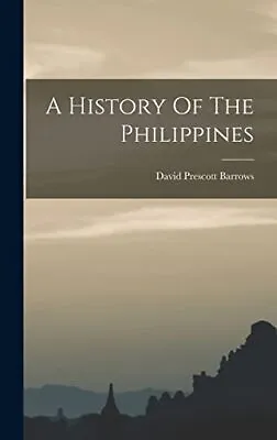 A History Of The Philippines Barrows David Prescott • £26.99