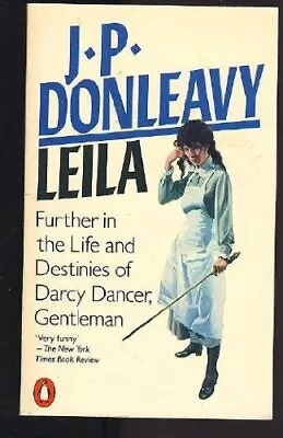 Leila: 'Further In The Life And Destinies Of Darc... By Donleavy J.P. Paperback • £3.49