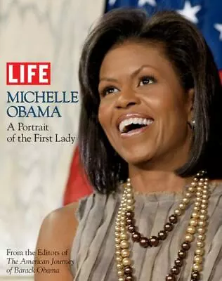 LIFE Michelle Obama: A Portrait Of The First Lady By Editors Of Life Good Book • $3.74
