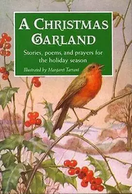 A Christmas Garland: Stories Poems And Prayers For The H - ACCEPTABLE • $6.03