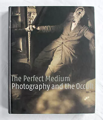 1st Edn.  The Perfect Medium: PHOTOGRAPHY AND THE OCCULT 2004 Hardback • £99.95