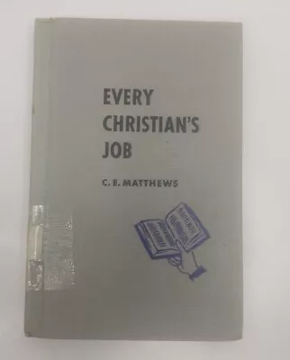 EVERY CHRISTIAN'S JOB By C.E. Matthews (Convention) 1964 Hardcover  • $5.99