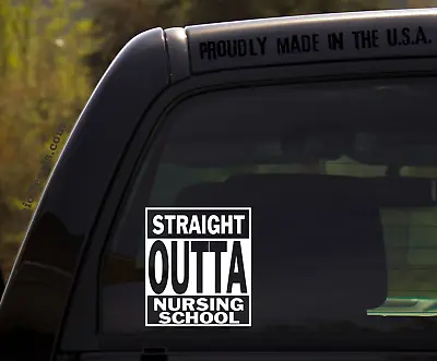 Straight Outta Nursing School / Funny RN Student Vinyl Window Decal Sticker • $5.99