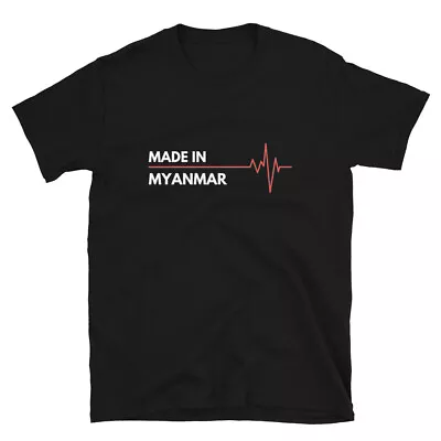 Made In Myanmar Born In Country Of Birth T-Shirt • $19.99